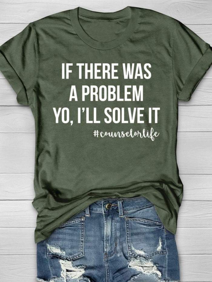 School Counselor If There Was A Problem Yo I'll Solve It Print Short Sleeve T-shirt