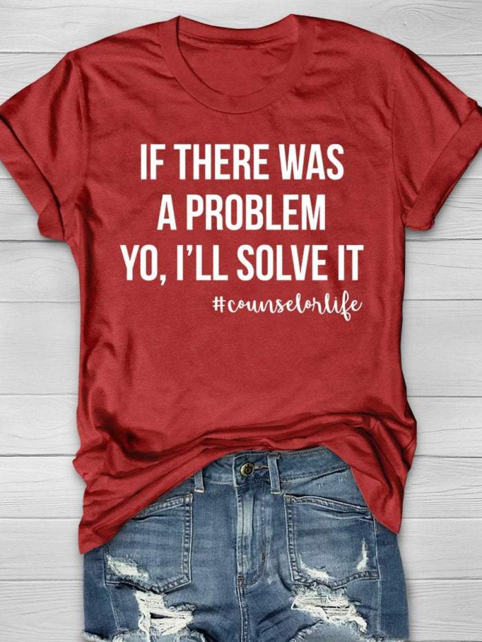 School Counselor If There Was A Problem Yo I'll Solve It Print Short Sleeve T-shirt