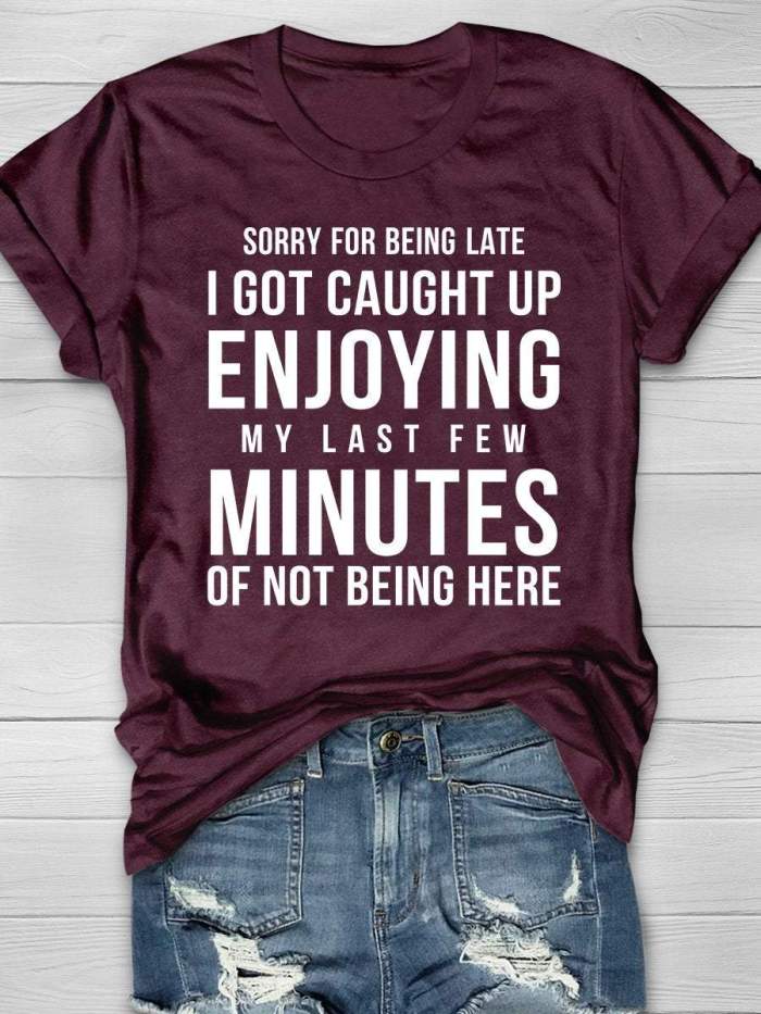Sorry For Being Late Print Short Sleeve T-shirt