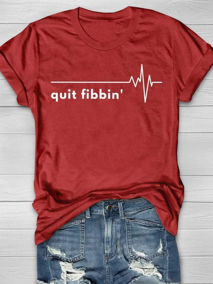 Quit Fibbin' Funny Print Short Sleeve T-shirt