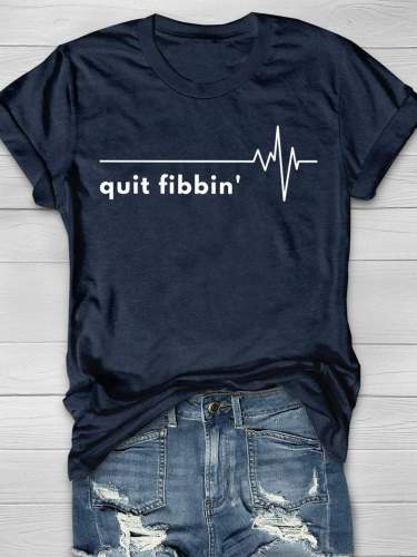 Quit Fibbin' Funny Print Short Sleeve T-shirt