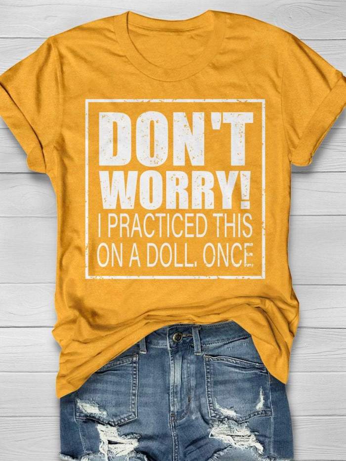 Don't Worry I Practiced This On A Doll Once Print Short Sleeve T-shirt