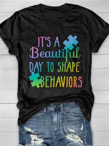 Beautiful Day To Shape Behaviors Print Short Sleeve T-shirt