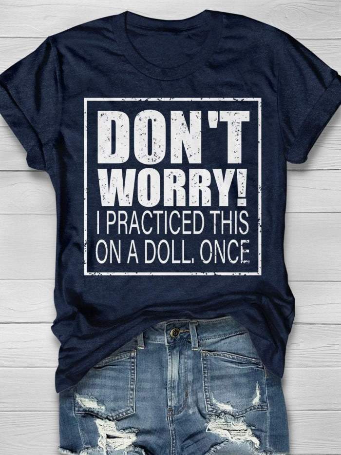 Don't Worry I Practiced This On A Doll Once Print Short Sleeve T-shirt
