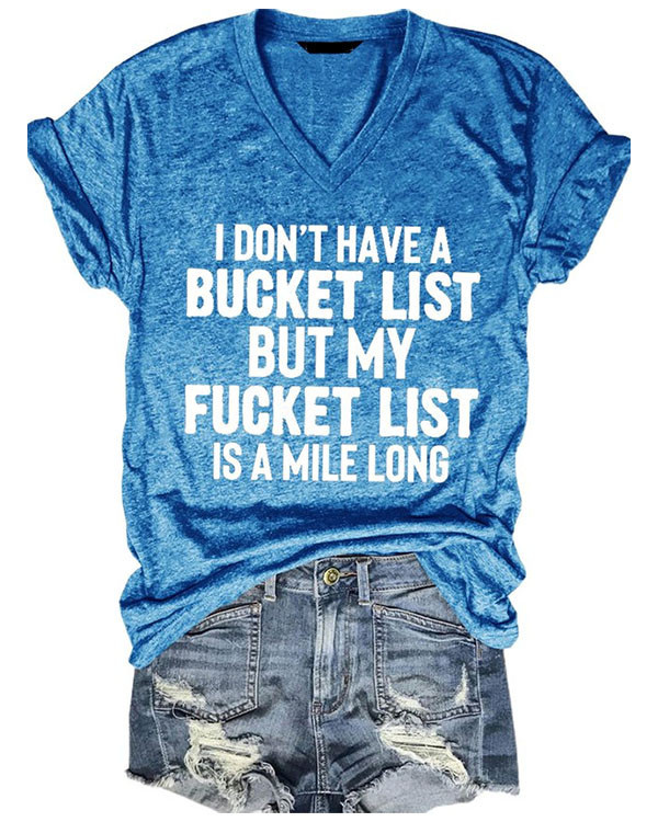 Don't Have A Bucket List Funny Saying V Neck Short Sleeve T-Shirt