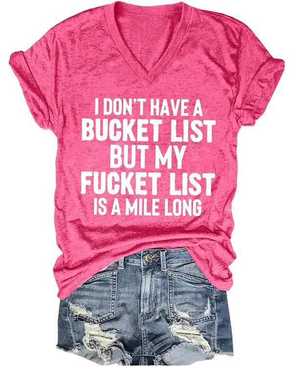 Don't Have A Bucket List Funny Saying V Neck Short Sleeve T-Shirt
