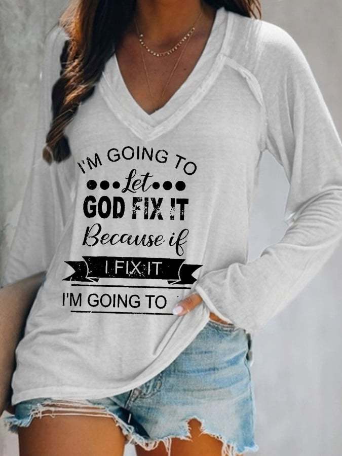 Women's I’m Going To Let God Fix It Because If I Fix It I’m Going To Jail Casual V-Neck Long-Sleeve T-Shirt