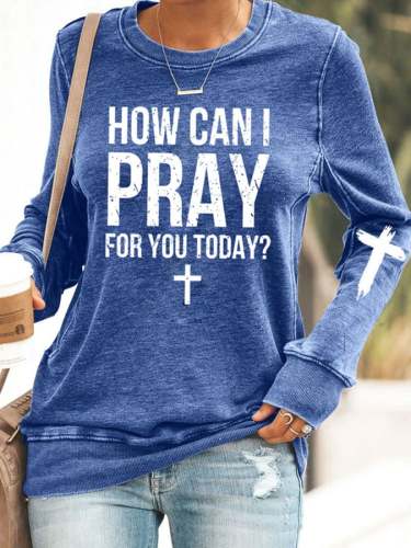 Women's How Can I Pray For You Today Sweatshirt