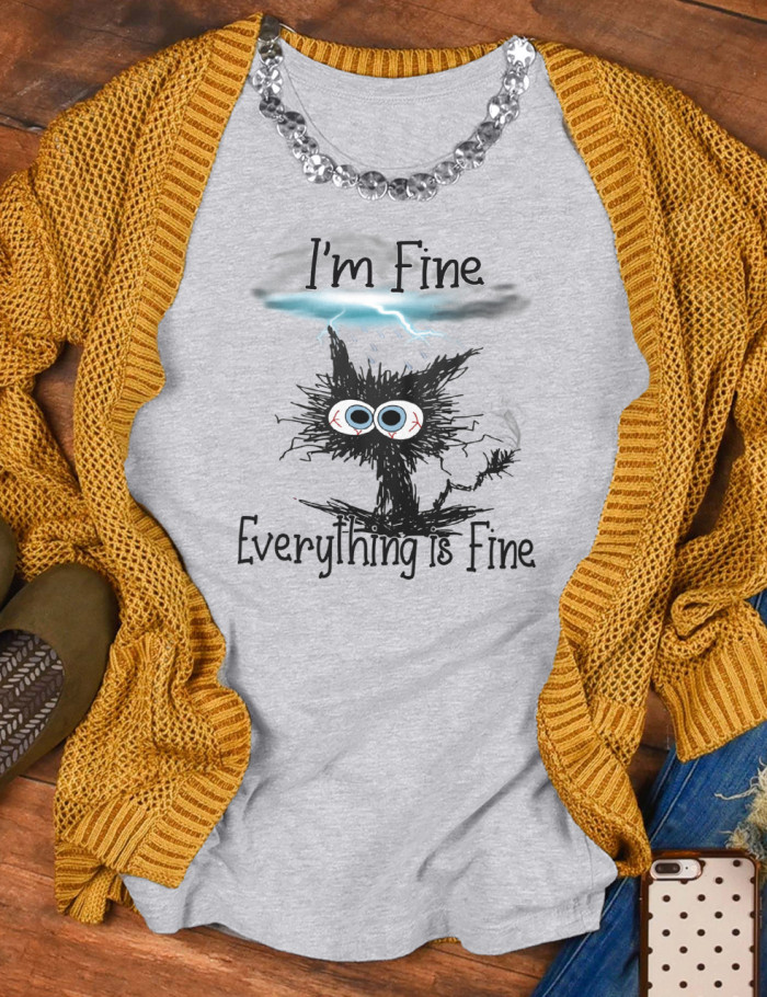 I'm Fine Everything Is Fine T-Shirt