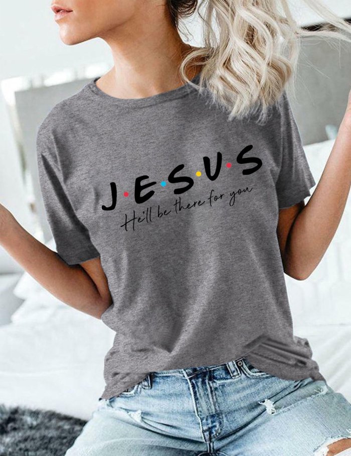 Jesus He'll Be There For You T-Shirt