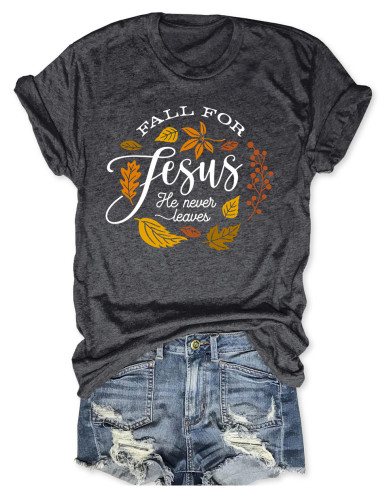 Fall For Jesus He Never Leaves T-Shirt