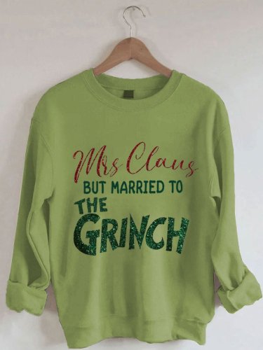 Mrs. Claus But Married To The Grinch Print Sweatshirt