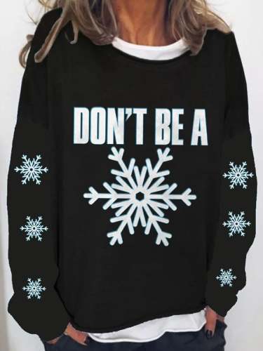 Don't Be A Snowflake Print Sweatshirt