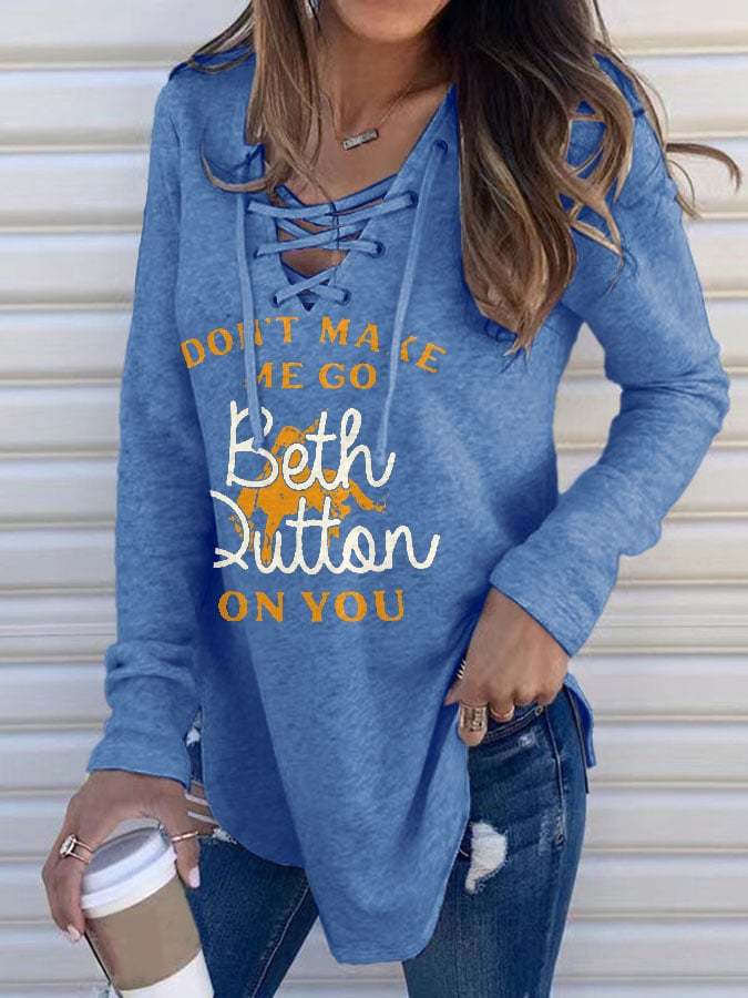 Don'T Make Me Go Beth Dutton On You Print Lace-Up V-Neck Long Sleeve T-Shirt