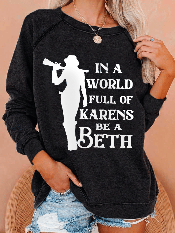 Women's In A World Full Of Karens Be A Beth Sweatshirt