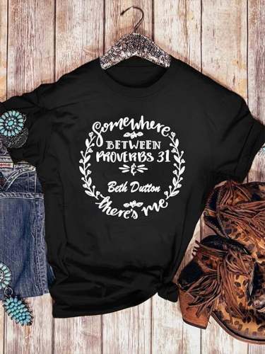 Women's Somewhere Between Proverbs 31 and Beth Dutton There's Me Printed Cotton Tee