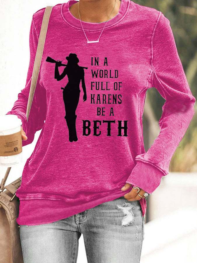 Women's In A World Full Of Karens Be A Beth Printed Casual Sweatshirt