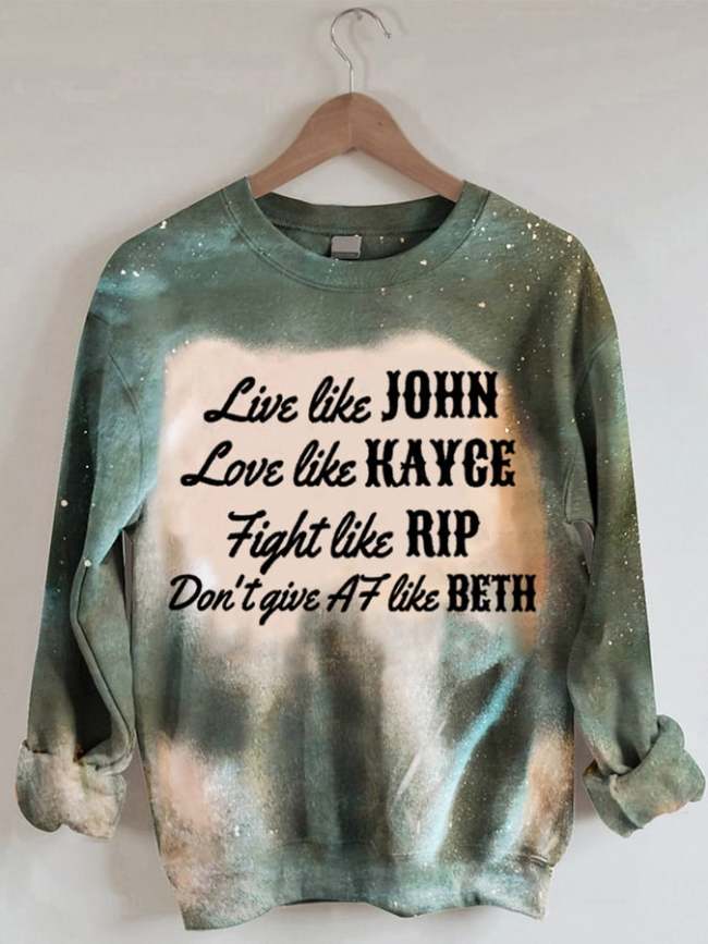 Women's Live Like John, Love Like Kayce, Fight Like Rip, Think Like Beth Casual Sweatshirt