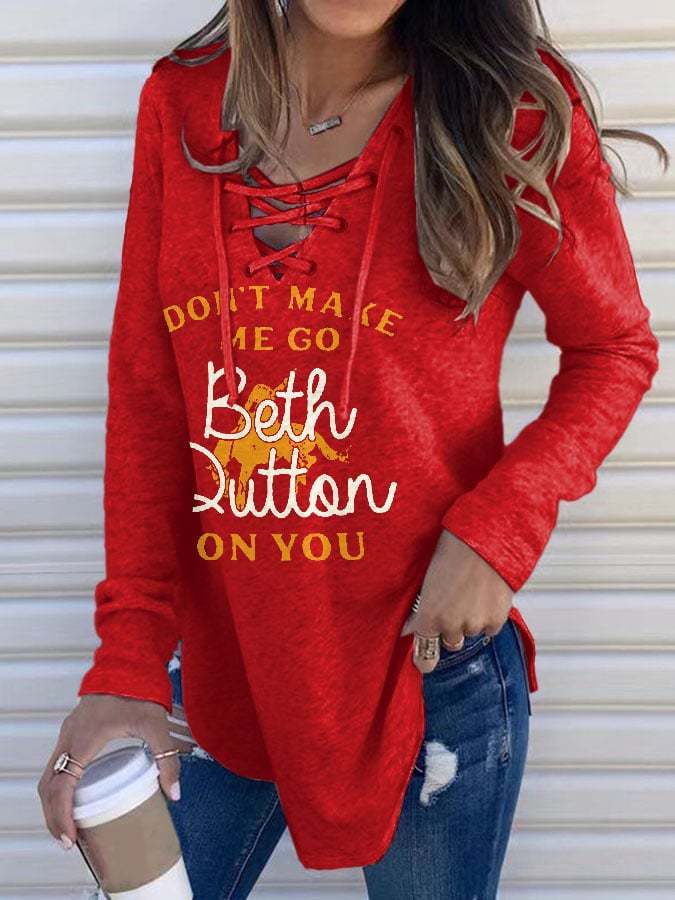 Don'T Make Me Go Beth Dutton On You Print Lace-Up V-Neck Long Sleeve T-Shirt