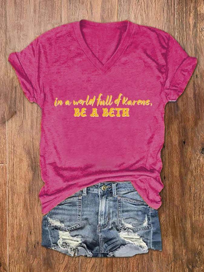 Women's In A World, Full Of Karens, Be A Beth Print V-Neck T-Shirt