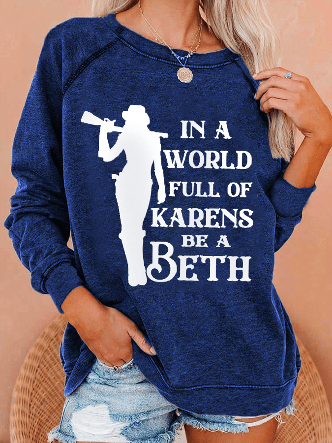 Women's In A World Full Of Karens Be A Beth Sweatshirt