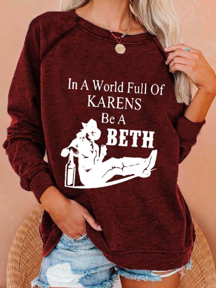 Women's In A World Full Of Karens Be A Beth Print Casual Sweatshirt