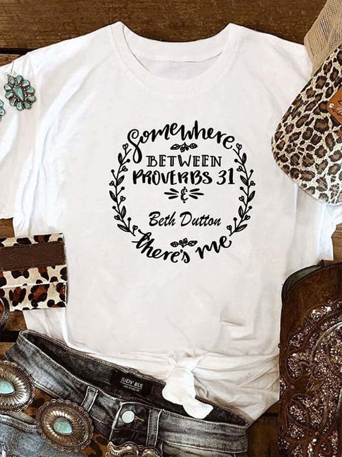 Women's Somewhere Between Proverbs 31 and Beth Dutton There's Me Printed Cotton Tee