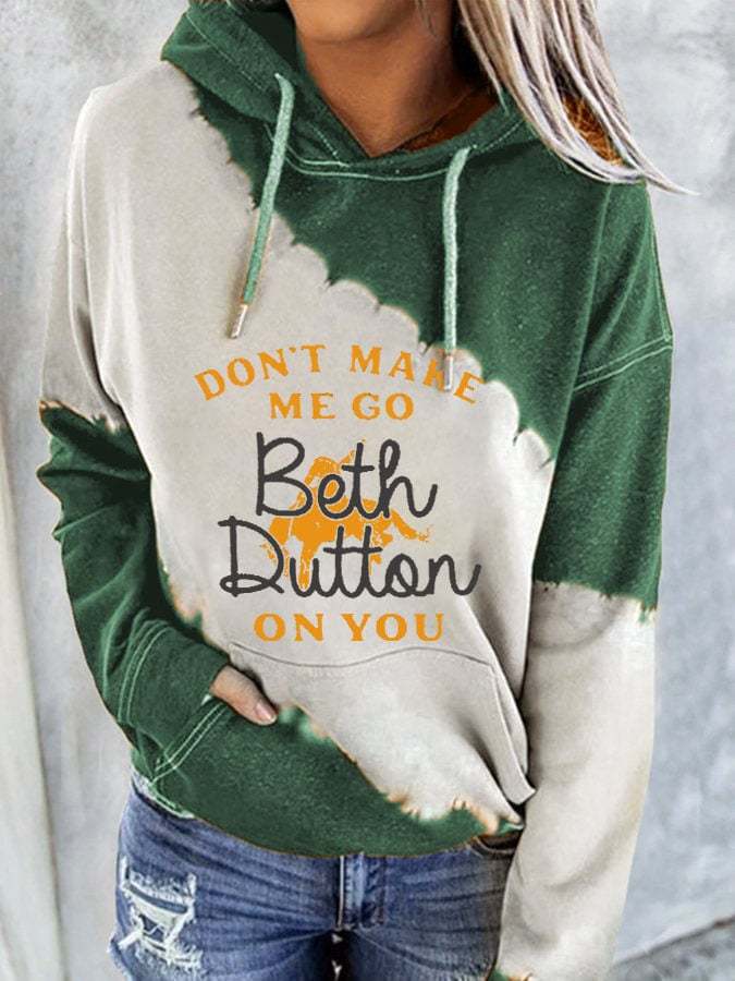 Women's Don'T Make Me Go Beth Dutton On You Print Casual Hoodie