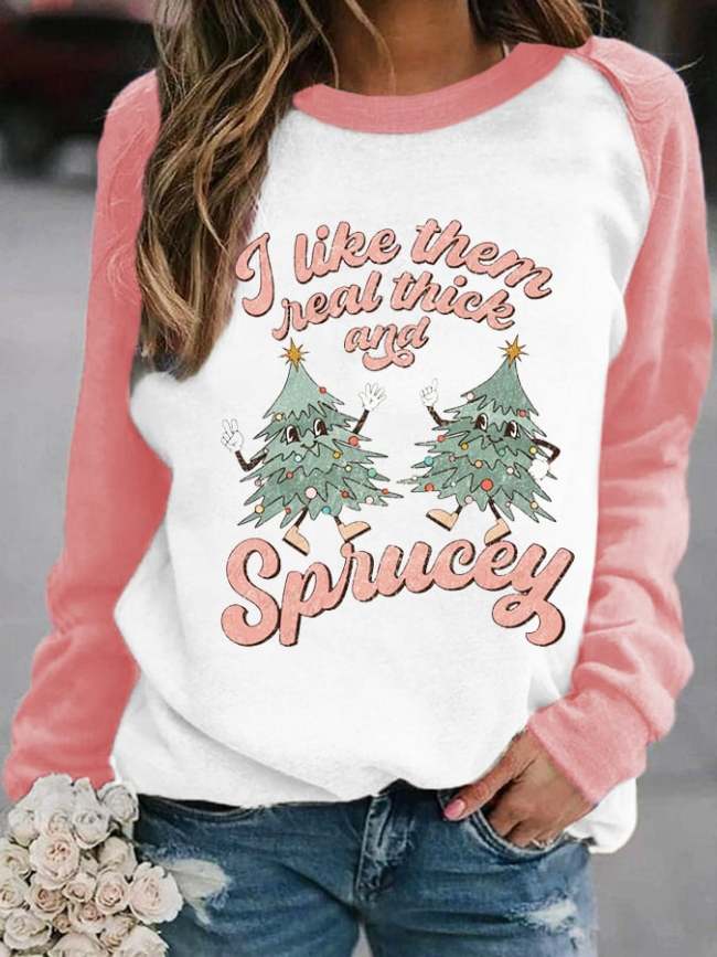 🔥I Like Them Real Thick And Sprucey Christmas Print Sweatshirt