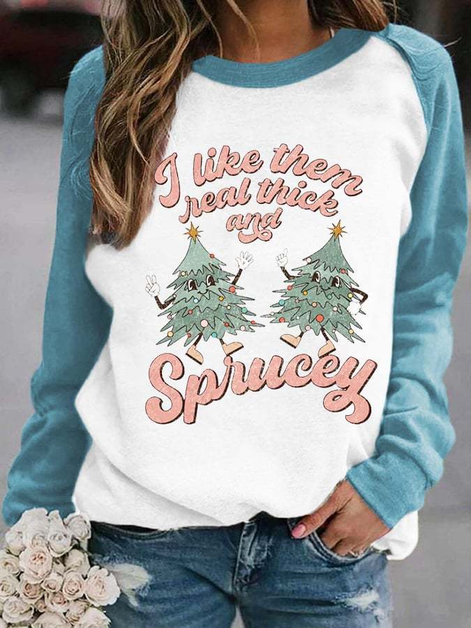 🔥I Like Them Real Thick And Sprucey Christmas Print Sweatshirt