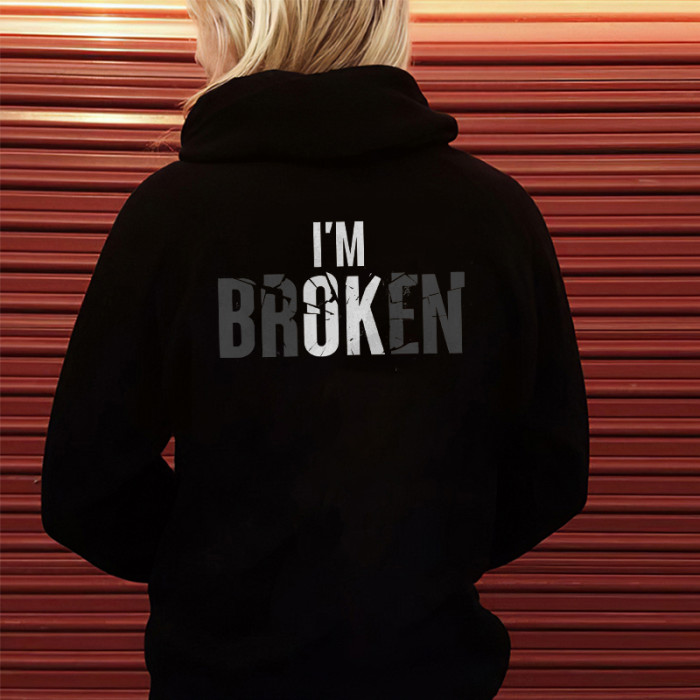 I'm Broken Slogan Printed Hoodie