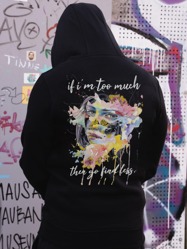 If I'm Too Much, Go Find Less Printed Men's Fashion Hoodies