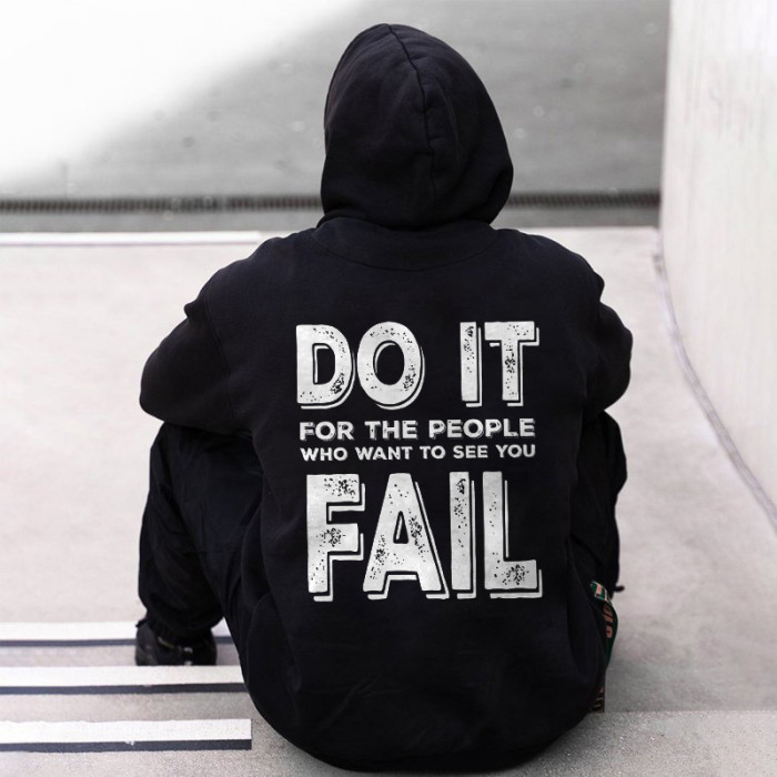 Do It For The People Who Want To See You Fall Printed Men's Hoodie