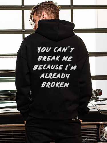 You Can't Break Me Because I'm Already Broken Printed Hoodie