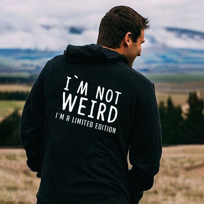 I'm Not Weird I'm A Limited Edition Casual Sweatshirt