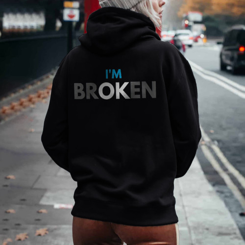 I'm Broken Slogan Printed Casual Hoodie