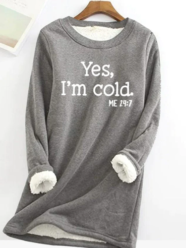 Womens Funny Yes I'm Cold Casual Sweatshirts