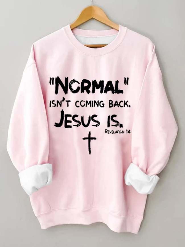 Women's Normal Isn't Coming Back But Jesus Is. Revelation 14 Faith Sweatshirt