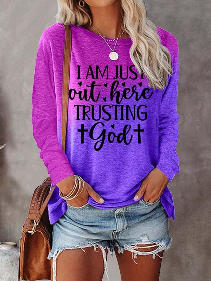 Women's I'm Just Out Here Trusting God Print Long Sleeve T-Shirt