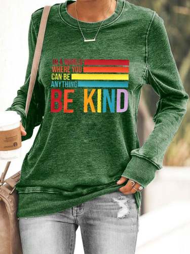 Women's In A World Where You Can Be, Be Kind Print Sweatshirt