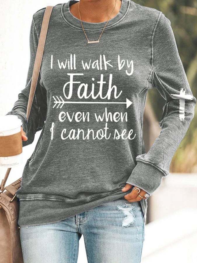 Women's I Will Walk By Faith Even When I Cannot See Print Casual Sweatshirt