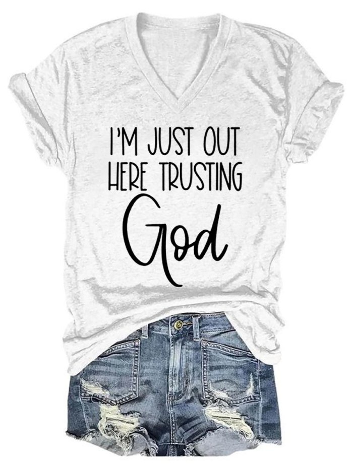 Women's Faith I'm Just Here Trusting God Print V Neck T-Shirt