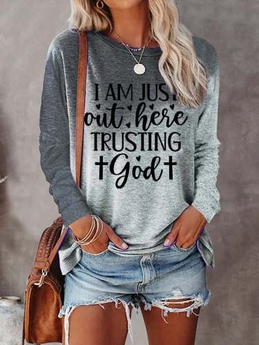 Women's I'm Just Out Here Trusting God Print Long Sleeve T-Shirt