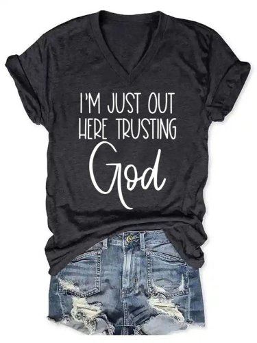 Women's Faith I'm Just Here Trusting God Print V Neck T-Shirt