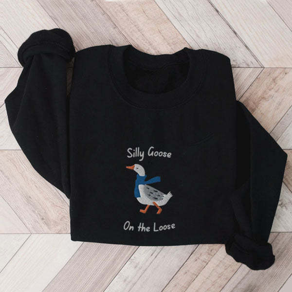 Silly Goose On the Loose-1 Sweatshirt