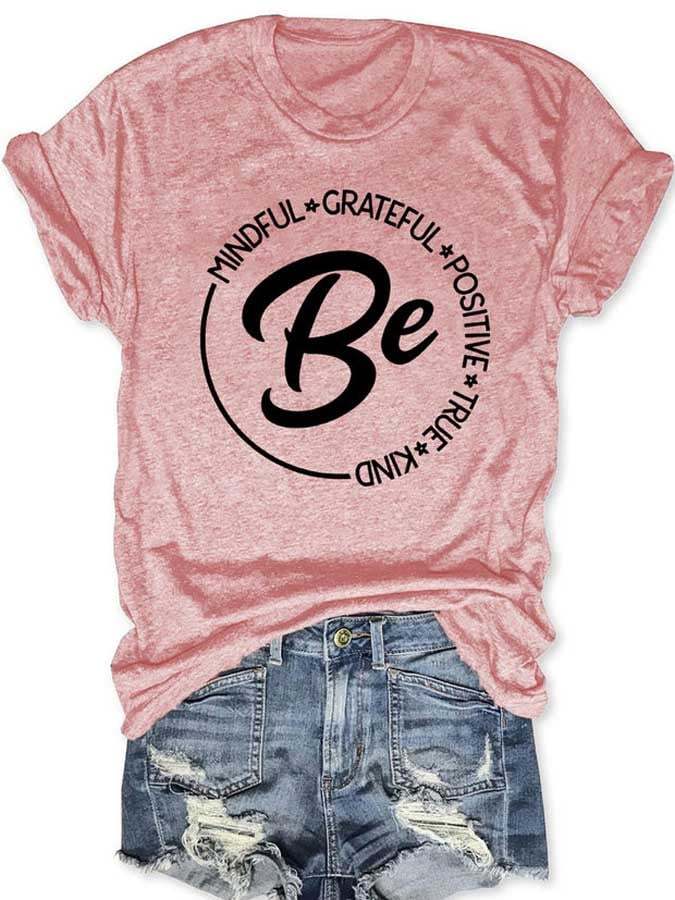 Women's Be Mindful Be Grateful Be Positive Be True Be Kind Print Round neck T-Shirt