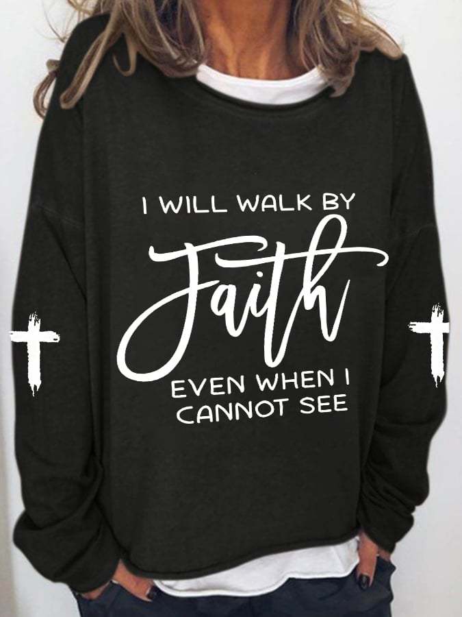 Women's I Will Walk By Faith Even When I Cannot See Print Long Sleeve T-Shirt