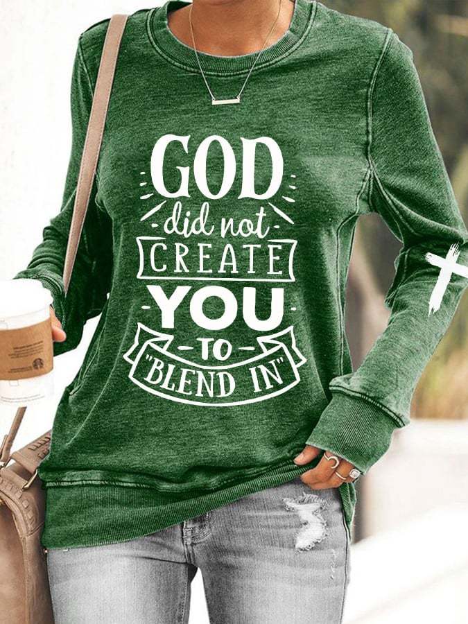Women's God Did Not Create You To Blend In Print Sweatshirt