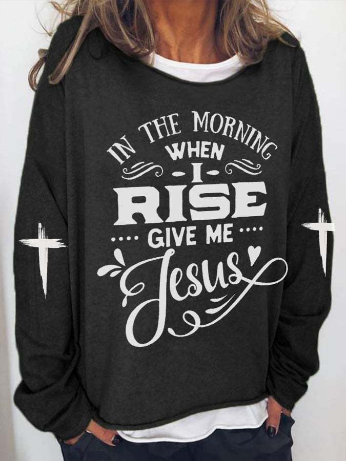 Women's In the Morning when I rise give me Jesus Casual Loose Print Sweater