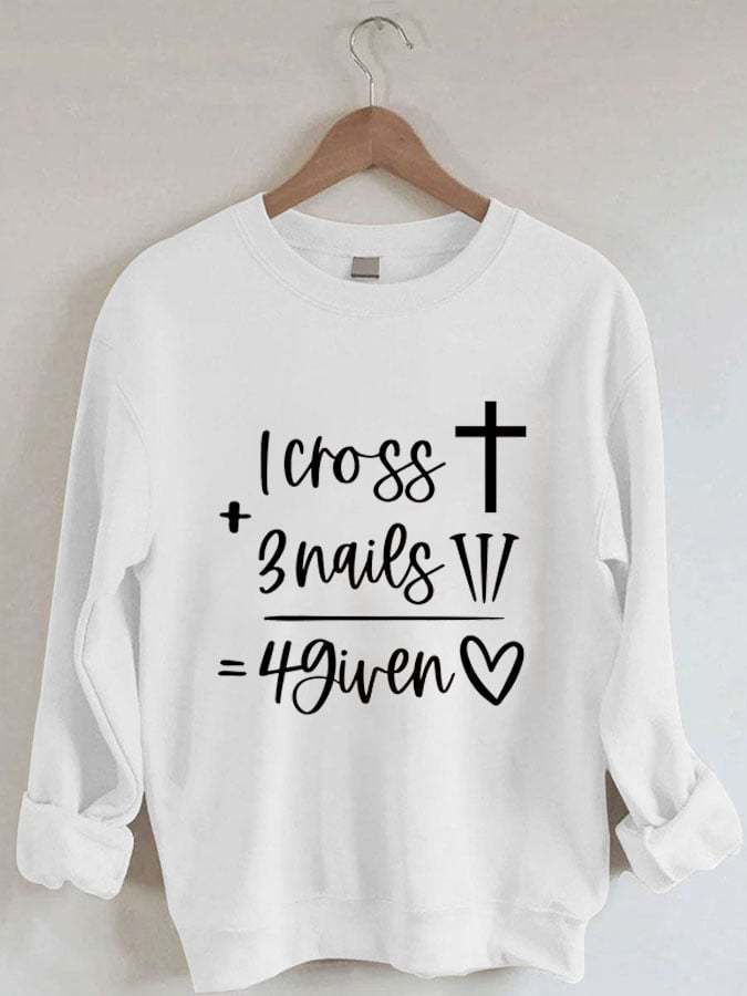 Women's 1 Cross+3 Nails=4 Given Print Sweatshirt
